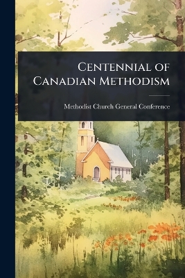 Centennial of Canadian Methodism