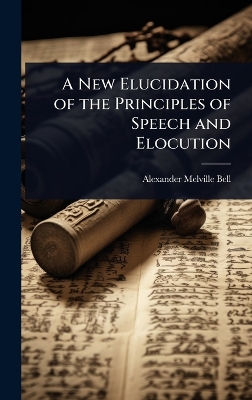 New Elucidation of the Principles of Speech and Elocution