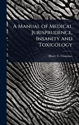 Manual of Medical Jurisprudence, Insanity and Toxicology