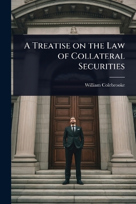 Treatise on the Law of Collateral Securities