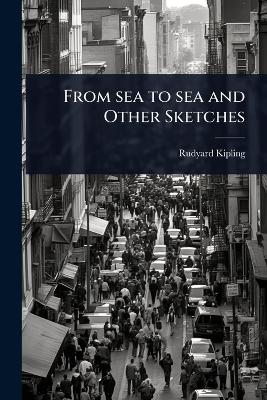 From sea to sea and Other Sketches