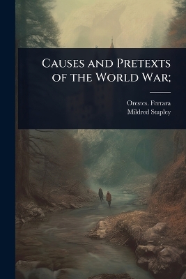 Causes and Pretexts of the World War;