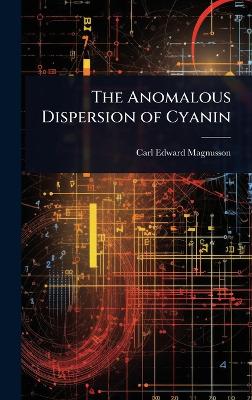 Anomalous Dispersion of Cyanin