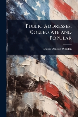 Public Addresses, Collegiate and Popular