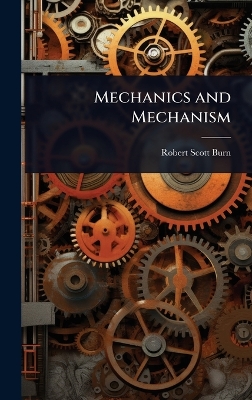 Mechanics and Mechanism