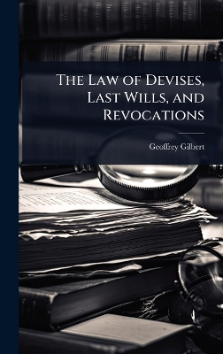 Law of Devises, Last Wills, and Revocations