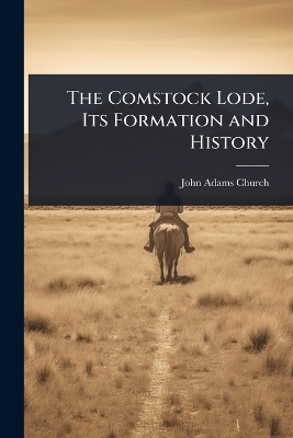 Comstock Lode, Its Formation and History