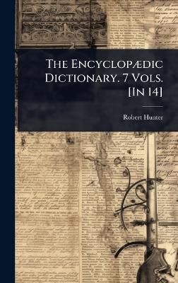 EncyclopÃ]dic Dictionary. 7 Vols. [ In 14]