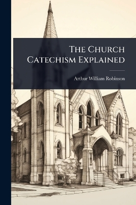 Church Catechism Explained