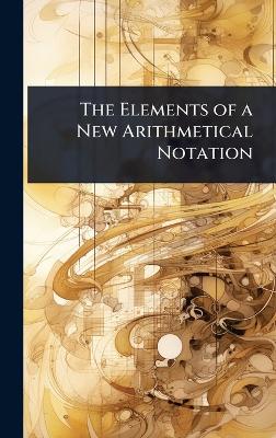 Elements of a New Arithmetical Notation