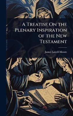Treatise On the Plenary Inspiration of the New Testament