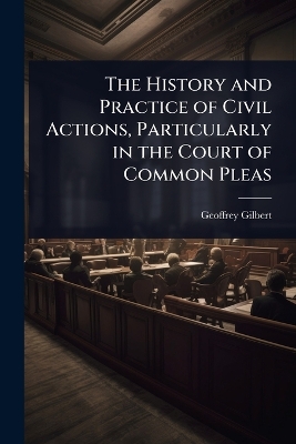 History and Practice of Civil Actions, Particularly in the Court of Common  Pleas