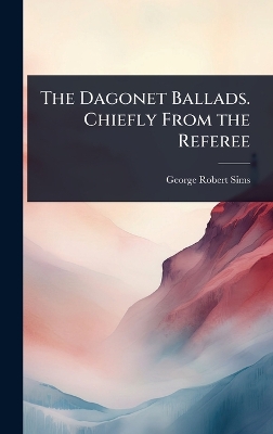 Dagonet Ballads. Chiefly From the Referee