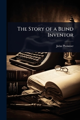 Story of a Blind Inventor