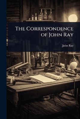 Correspondence of John Ray