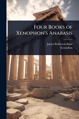 Four Books of Xenophon's Anabasis