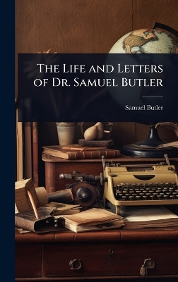 Life and Letters of Dr. Samuel Butler