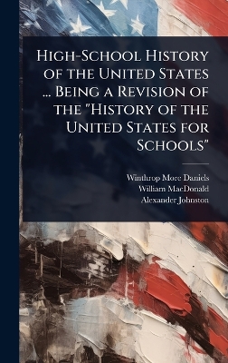 High-School History of the United States ... Being a Revision of the  History of the United States for Schools