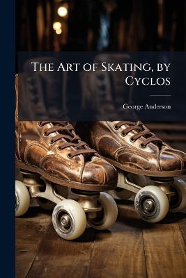Art of Skating, by Cyclos