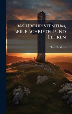 Urchristentum, Seine Schriften Und Lehren