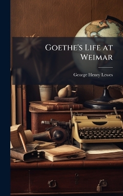 Goethe's Life at Weimar