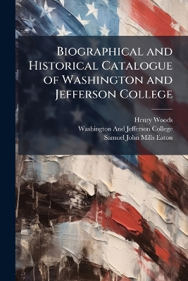 Biographical and Historical Catalogue of Washington and Jefferson College