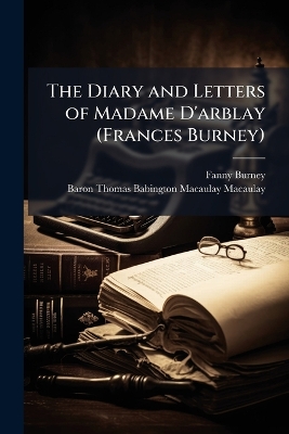 Diary and Letters of Madame D'arblay (Frances Burney)