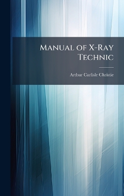 Manual of X-Ray Technic