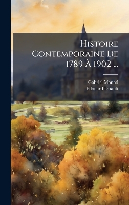Histoire Contemporaine De 1789 Ã€ 1902 ...