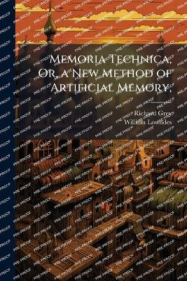 Memoria Technica, Or, a New Method of Artificial Memory,