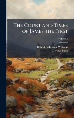 Court and Times of James the First