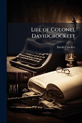Life of Colonel Davidcrockett