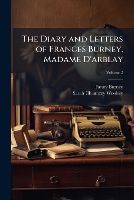 Diary and Letters of Frances Burney, Madame D'arblay