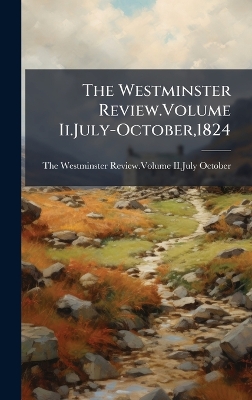 Westminster Review.Volume Ii.July-October,1824