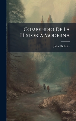 Compendio De La Historia Moderna