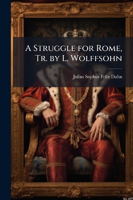 Struggle for Rome, Tr. by L. Wolffsohn