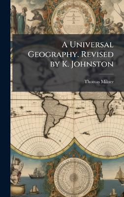 Universal Geography. Revised by K. Johnston