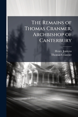 Remains of Thomas Cranmer, Archbishop of Canterbury