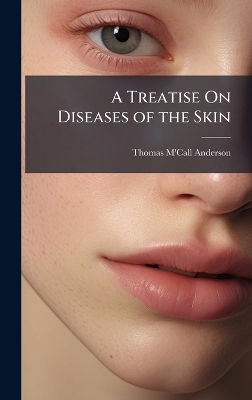 Treatise On Diseases of the Skin