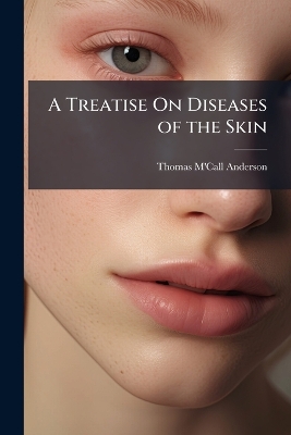 Treatise On Diseases of the Skin