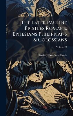 Later Pauline Epistles Romans, Ephesians Philippians & Colossians