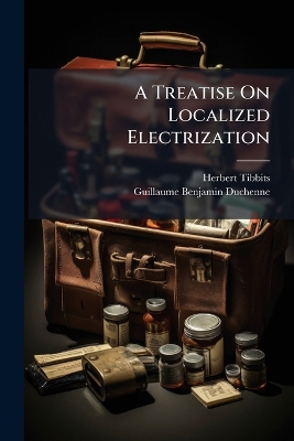 Treatise On Localized Electrization