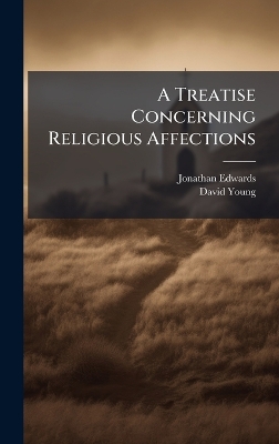 Treatise Concerning Religious Affections