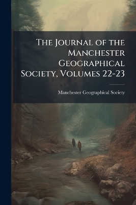 Journal of the Manchester Geographical Society, Volumes 22-23