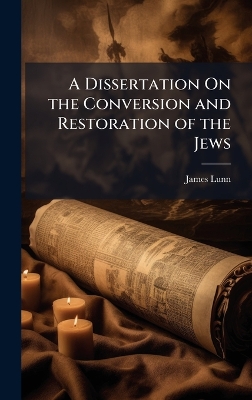 Dissertation On the Conversion and Restoration of the Jews