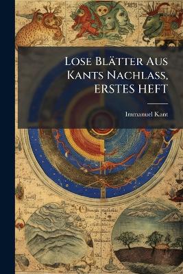 Lose Blätter Aus Kants Nachlass, ERSTES HEFT