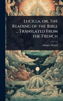 Lucilla, or, The Reading of the Bible ... Translated From the French