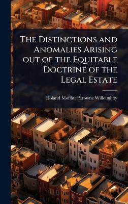 Distinctions and Anomalies Arising out of the Equitable Doctrine of the  Legal Estate