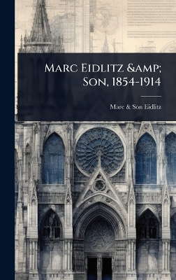 Marc Eidlitz & Son, 1854-1914