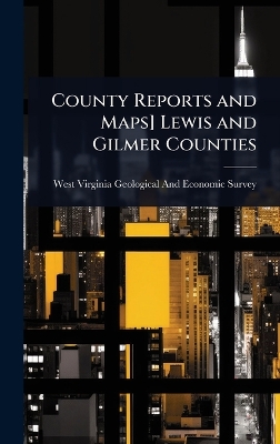 County Reports and Maps] Lewis and Gilmer Counties